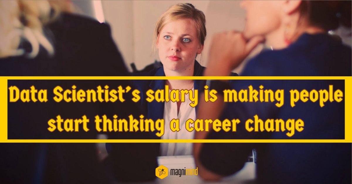 Data Scientist's salary is making people start thinking a career change