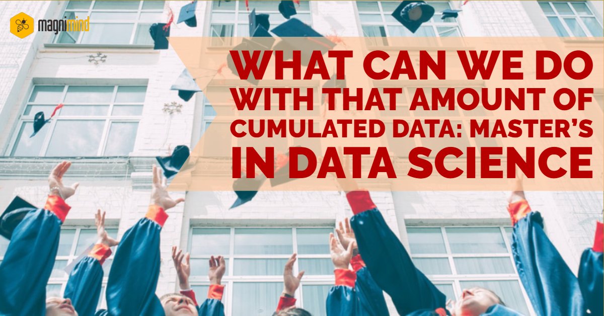 What can we do with that amount of cumulated data Master’s in data science