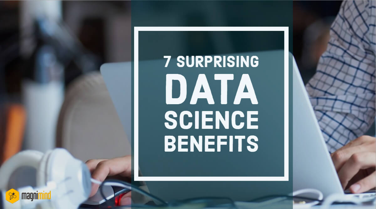 7 surprising data science benefits