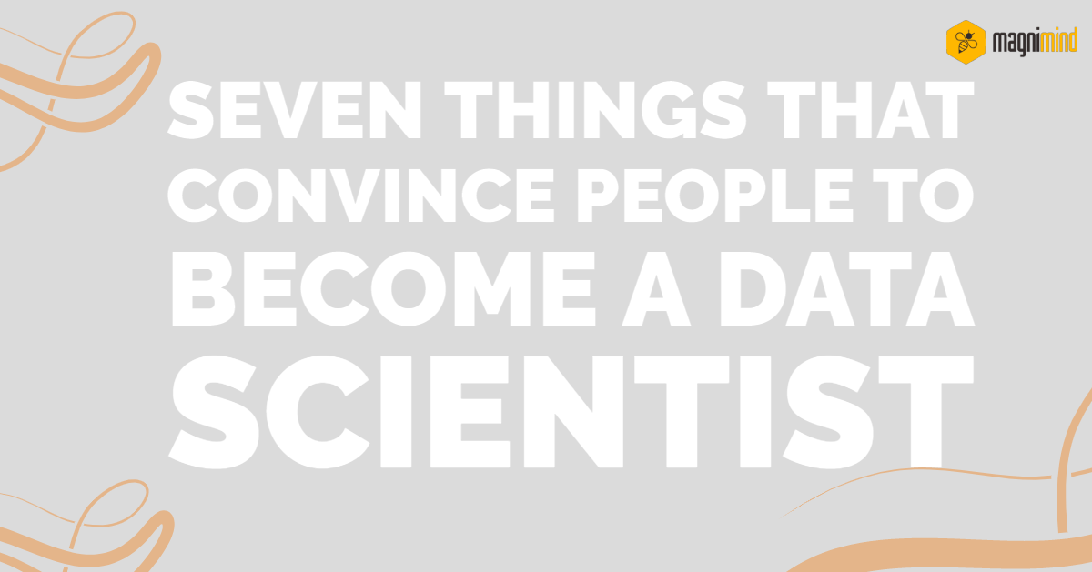 Seven (7) things that convince people to become a data scientist