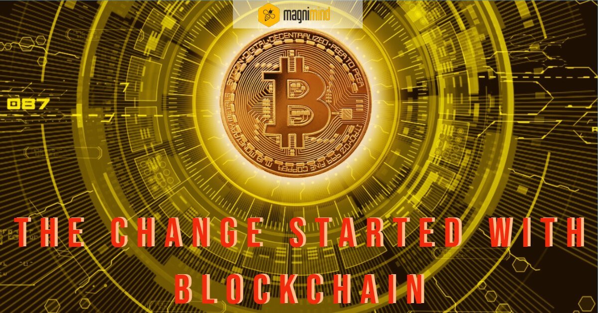 The change started with blockchain