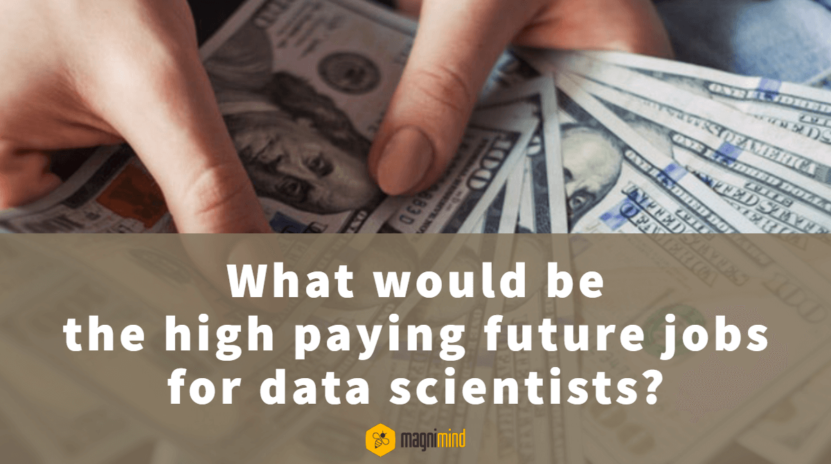 What would be the high paying future jobs for data scientists