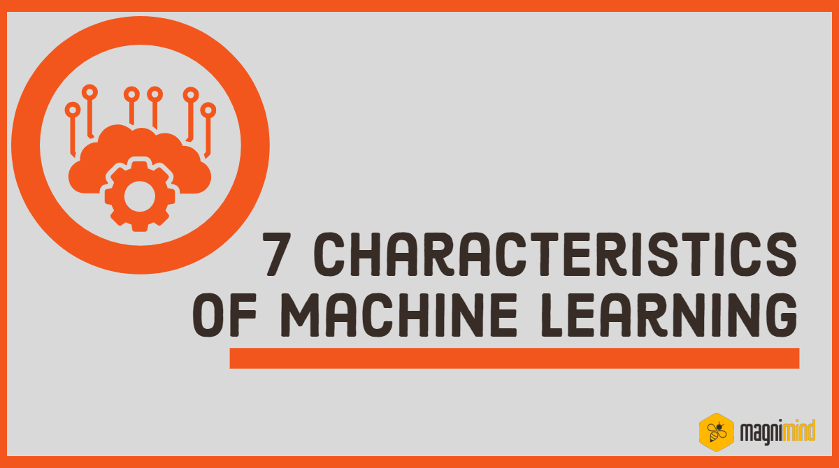 7 characteristics of machine learning