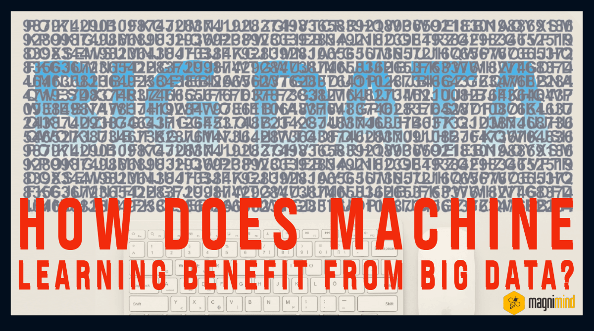 How does machine learning benefit from big data?