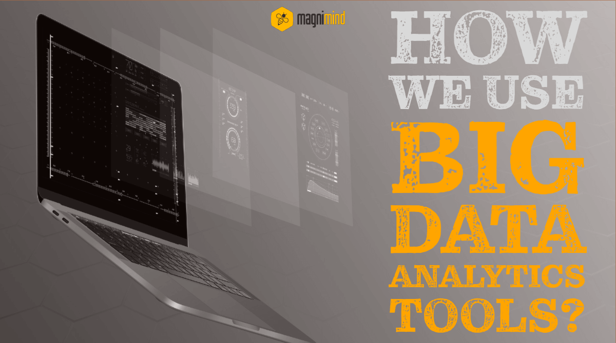 How we use big data analytics tools