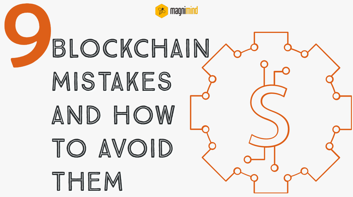 9 blockchain mistakes and how to avoid them