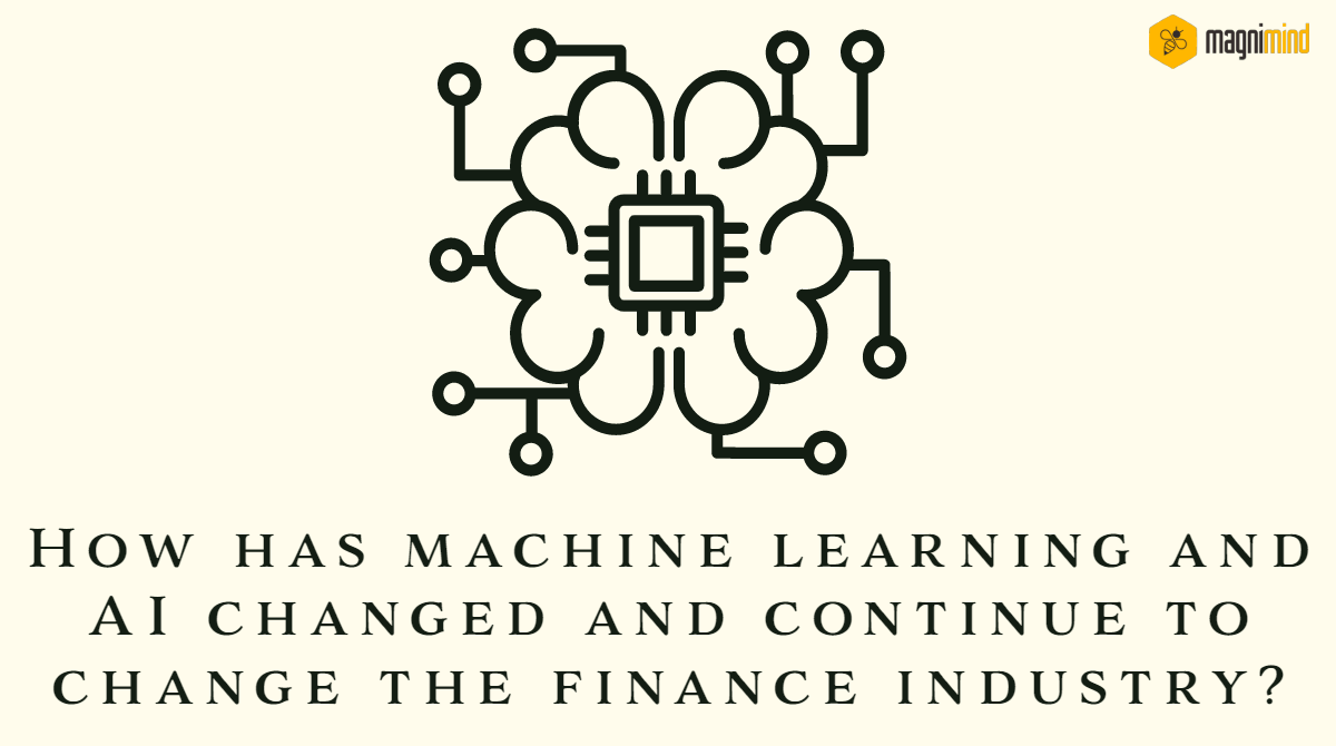 How has machine learning and AI changed and continue to change the finance industry