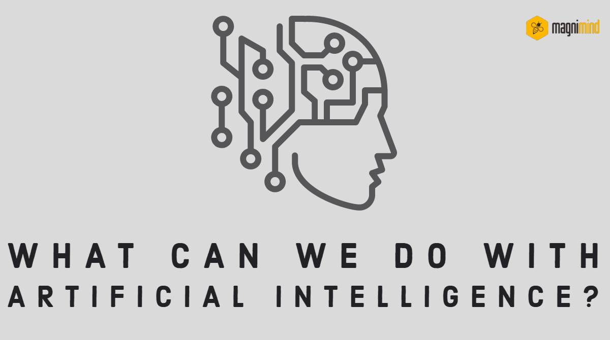 What can we do with artificial intelligence