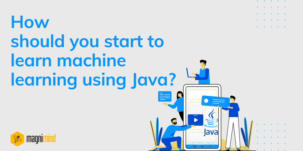 How should you start to learn machine learning using Java